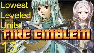 P13 Ch20 using low level units| FE7 Eliwood Mode w/ voice acting - 