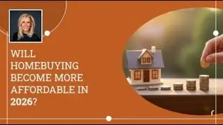 Will Homebuying Become More Affordable in 2026? | When Experience and Results Matter