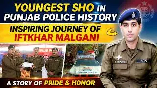 Punjab police department mn sub se km Age k SHO kiAzzaaz Hasilkrne wale ki apnistory Ifthkar Malgani