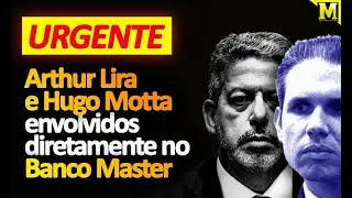URGENTE Arthur Lira e Hugo Motta envolvidos no Master