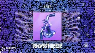 Grief - Nowhere [Official Audio]