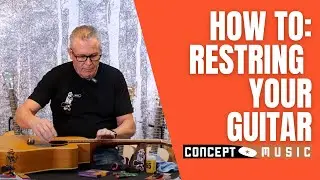 HOW TO: Restring Your Guitar | Steel String Guitar | Concept Music