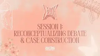 DEP-IT! 2024: SESSION 1 | Reconceptualizing Debate & Case Construction
