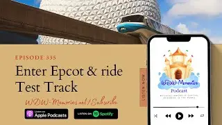 Memory 335 &ndash; Reliving as we enter Epcot and ride Test Track, in Walt Disney World