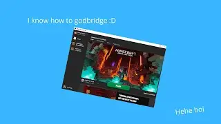 I learned to godbridge!