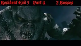 Resident Evil 5 Part 4   2 Bosses
