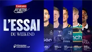 Emirates Fly Better L'Essai du Week-end (3) | Investec Champions Cup