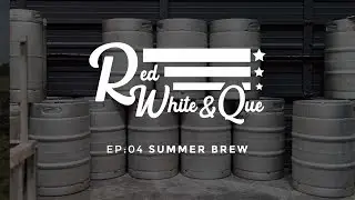 Red, White & Que Episode 4: Summer Brew