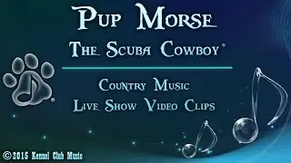 Pup Morse - The Scuba Cowboy (Country Music - Live Clips #1)
