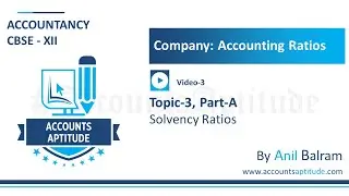 Solvency Ratios | Analysis of Financial Statements- Company Accounting Ratios | Class12th | Topic-3A