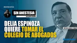 🔴 DELIA ESPINOZA QUIERE TOMAR EL COLEGIO DE ABOGADOS DE LIMA | INVITADO: VÍCTOR GARCÍA TOMA
