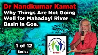 Why Things Are Not Going Well for Mahadayi River Basin in Goa  1 of 12