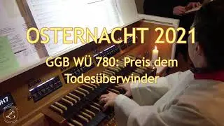 Osternacht 2021 | Preis dem Todesüberwinder / Halleluja, lasst uns singen | GGB WÜ 780: