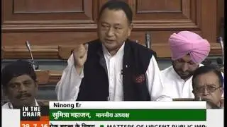 Congress MP Shri Ninong Ering, Arunachal Pradesh has raised the issue on 29-7-16