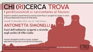 A. Simonelli. Fuori dell'ordinario. Scoperte e ricerche negli archivi di Villa Giulia
