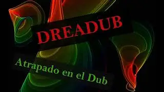 Dreadub - Atrapado en el Dub