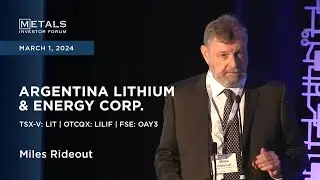 Miles Rideout of Argentina Lithium & Energy presents at Metals Investor Forum | Toronto | March 2024