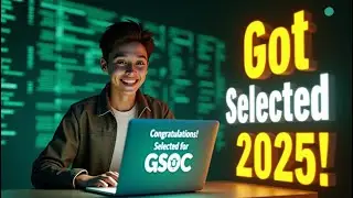 [Must watch] How to get selected in GSOC 2025