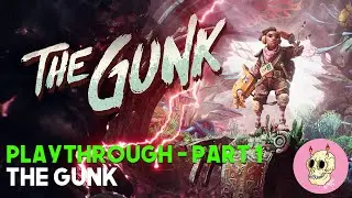 The Gunk - Playthrough - Part 1 - No Commentary #thegunk