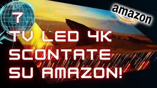 7 Top TV Led 4K scontate su Amazon!