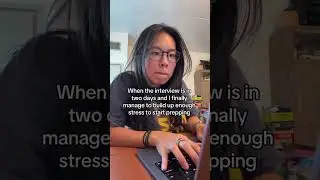 when the interview is in two days and I finally manage to build up enough stress to start prepping