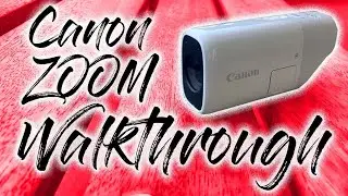 Canon ZOOM Walkthrough