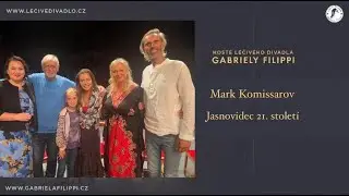 Host&eacute; L&eacute;čiv&eacute;ho divadla Gabriely Filippy - Mark Komissarov - Jasnovidec 21. stolet&iacute;