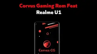 Corvus OS 8.0 for  Realme U1 || Gaming Rom || Overclock CPU || Feel the Smoothness ||