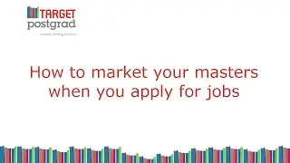 How to market your masters degree when you apply for jobs
