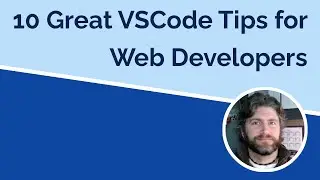 10 Great VSCode Tips for Web Developers