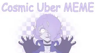 Cosmic Uber || Animation meme 