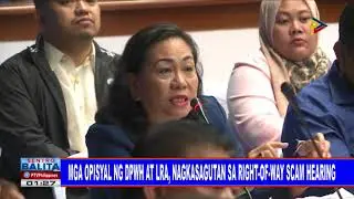 Mga opisyal ng DPWH at LRA, nagkasagutan sa right-of-way scam hearing