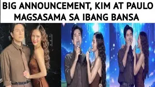 BIG ANNOUNCEMENT! KIM AT PAULO MAGSASAMA SA IBANG BANSA