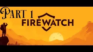 Firewatch Part 1