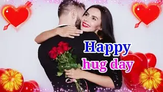 12 February, Happy  hug day video , hug day status , hug day song , hug day photo