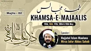 2nd Majlis - Khamsa e Majaalis - by Hujjatul Islam Maulana Mirza Jafar Abbas Sahab
