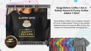 Good Before Coffee I Am A Safety Hazard A Funny Coffee Addict T-Shirt