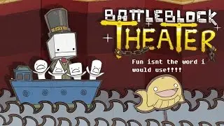 First Gameplay, Being Horrible At BattleBlock Theater!!!