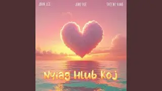 Nyiag Hlub Koj (feat. Theeng Vang)