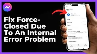 How To Fix Messenger Force-Closed Due To An Internal Error Problem