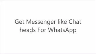 Get Chat Heads For Whatsapp