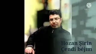 HOZAN ŞİRİN ÇENDİ BÉJIM
