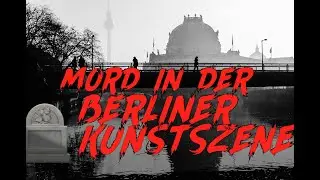 Mord in der Berliner Kunstszene! - Ist die Geschichte &uuml;ber Lena Berger aus Friedrichshain wahr?