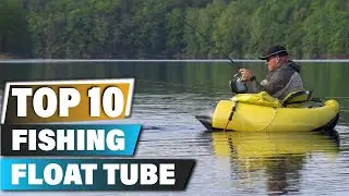 Best Fishing Float Tubes In 2025 - Top 10 Fishing Float Tube Review