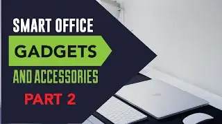 Smart office gadgets and accessories part 2
