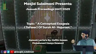 Masjid Sulaimani Jumuah Proceedings 19th September 2025 By: Hafith Imaam Muhammed Uways Dawood.