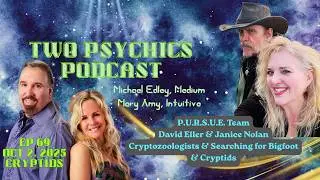 TWO PSYCHICS PODCAST Ep 69 Cryptids & CRYPTOZOOLOGISTS David Eller & Janice Nolan