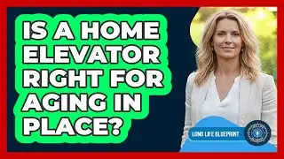 Is A Home Elevator Right For Aging In Place?