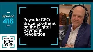 Episode 416: Paysafe CEO Bruce Lowthers on the Digital Payment Revolution