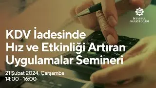 KDV İadesinde Hız ve Etkinliği Artıran Uygulamalar Semineri